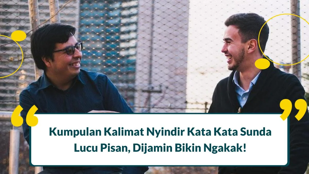 36+ Kalimat Nyindir Kata Kata Sunda Lucu Pisan, Bikin Ngakak!