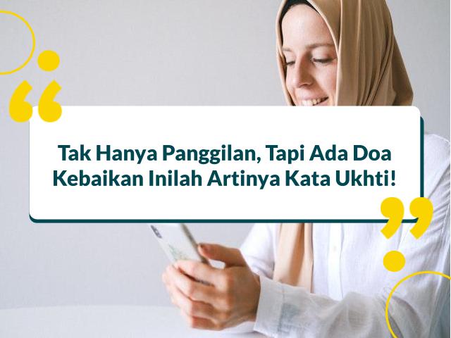 Ukhti Artinya Saudara Muslimah, Berikut Maknanya Dalam!