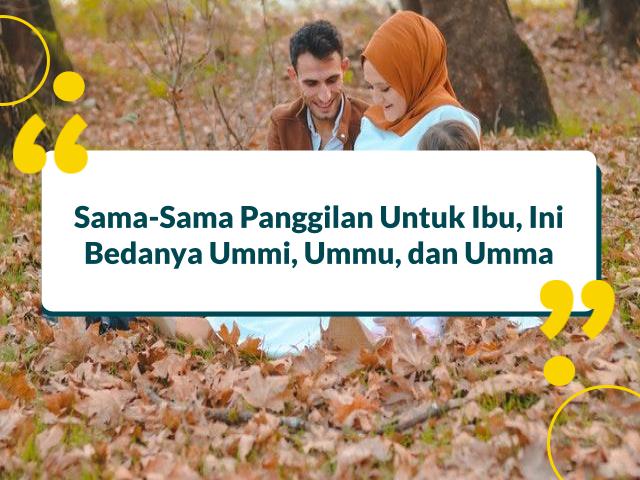 Ummu Artinya, Ini Bedanya Ummu, Ummi, Umma dan Contohnya