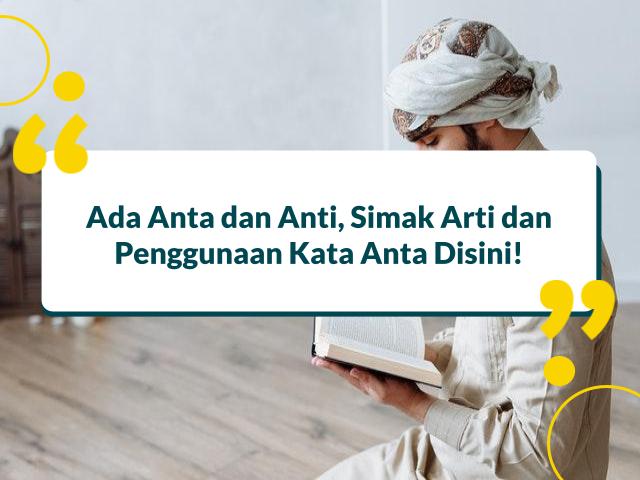 Anta artinya apa? Inilah Arti dan Penggunaannya yang Tepat