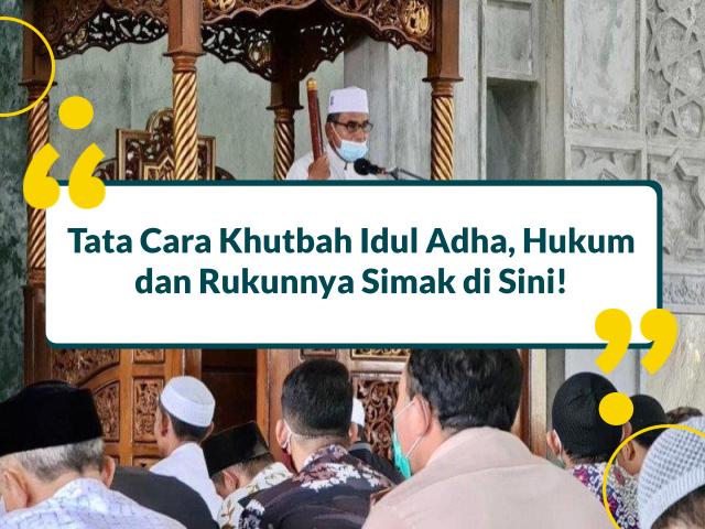 Tata Cara Khutbah Idul Adha, Hukum, dan Rukunnya Simak di Sini!