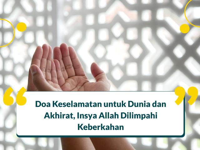 Fiddunya wal Akhirah Artinya? Ini Doa Keselamatan yang Mujarab Berikut dengan Waktu Mustajabnya