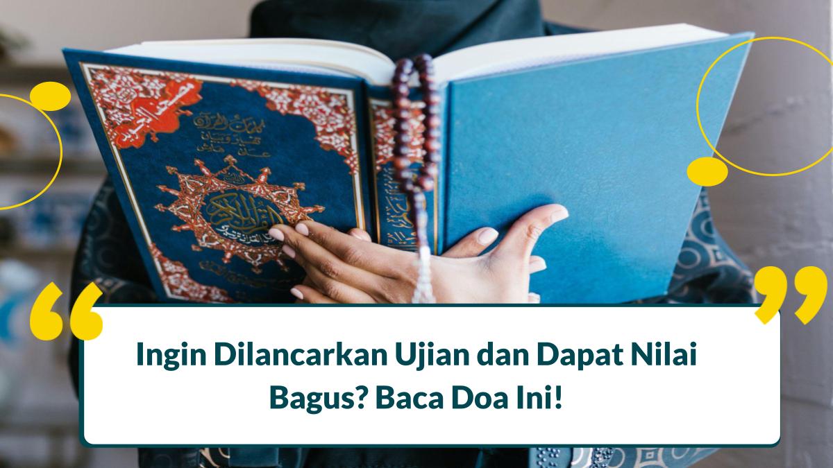 3 Doa Agar Ujian Lancar dan Mendapat Nilai Bagus, Mustajab!