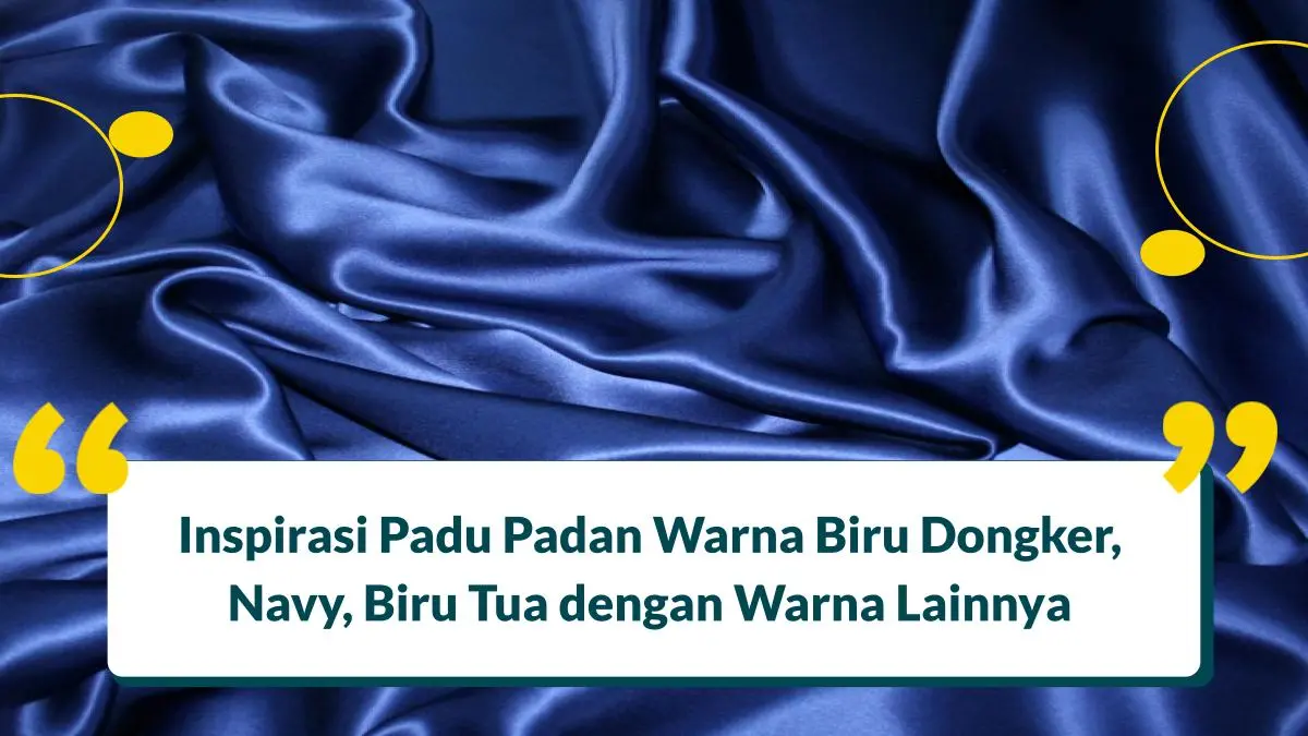 Biru Dongker Cocok dengan Warna Apa? Coba Warna Ini!