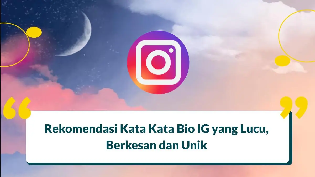 25 Kata Kata Bio IG yang Gokil, Inspiratif, Belum Ada yang Pakai!