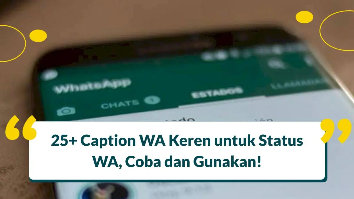 25+ Caption WA Keren untuk Status WA, Coba dan Gunakan!