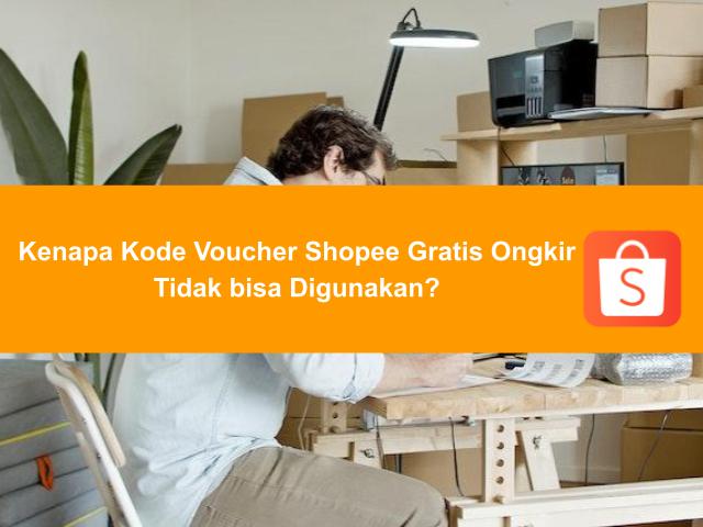 Kenapa Kode Voucher Shopee Gratis Ongkir Tidak Bisa Digunakan? 