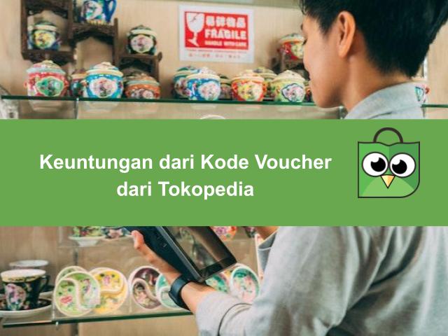 Keuntungan dari Kode Voucher dari Tokopedia 