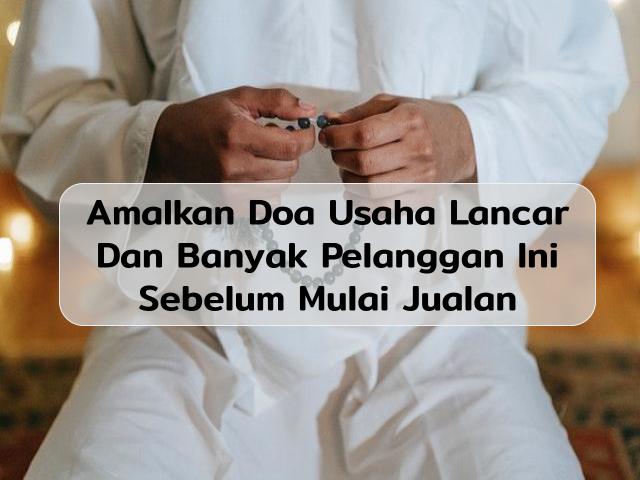 Amalkan Doa Agar Usaha Lancar Dan Banyak Pelanggan Ini Sebelum Mulai Jualan