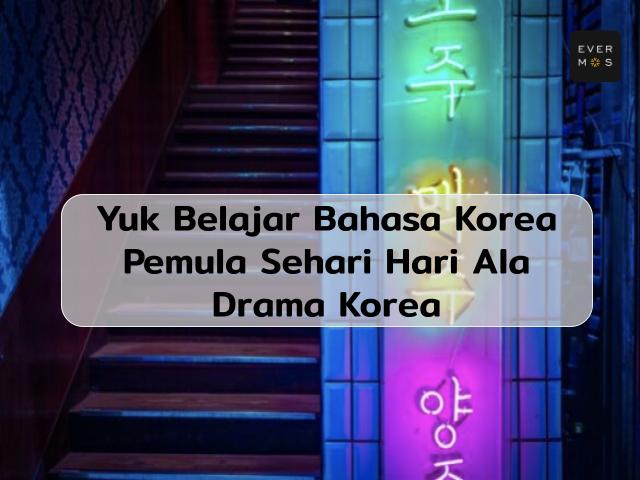 Kumpulan Bahasa Korea Sehari Hari Untuk Pemula | Ala Drama Korea