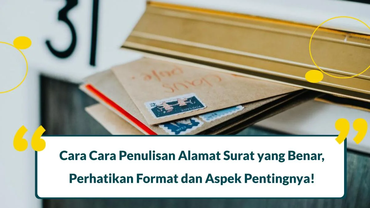 Cara Penulisan Alamat Surat yang Benar adalah dengan Memperhatikan 6 Aspek, Simak Disini!