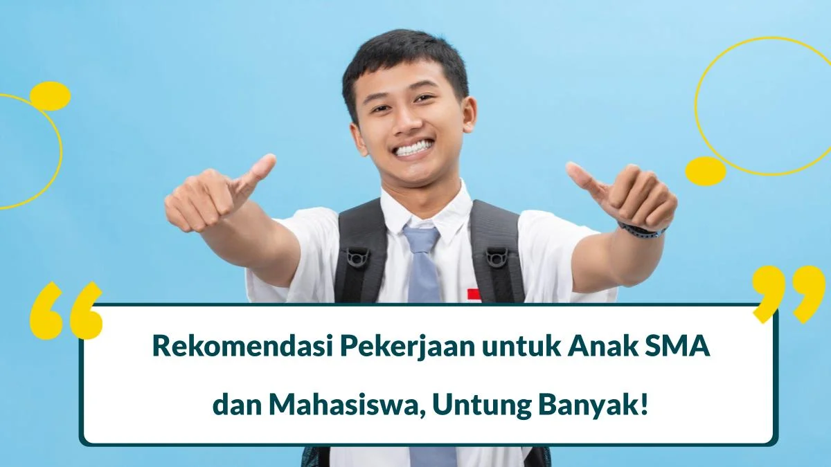 14 Pekerjaan untuk Anak SMA dan Mahasiswa, Untung Banyak!