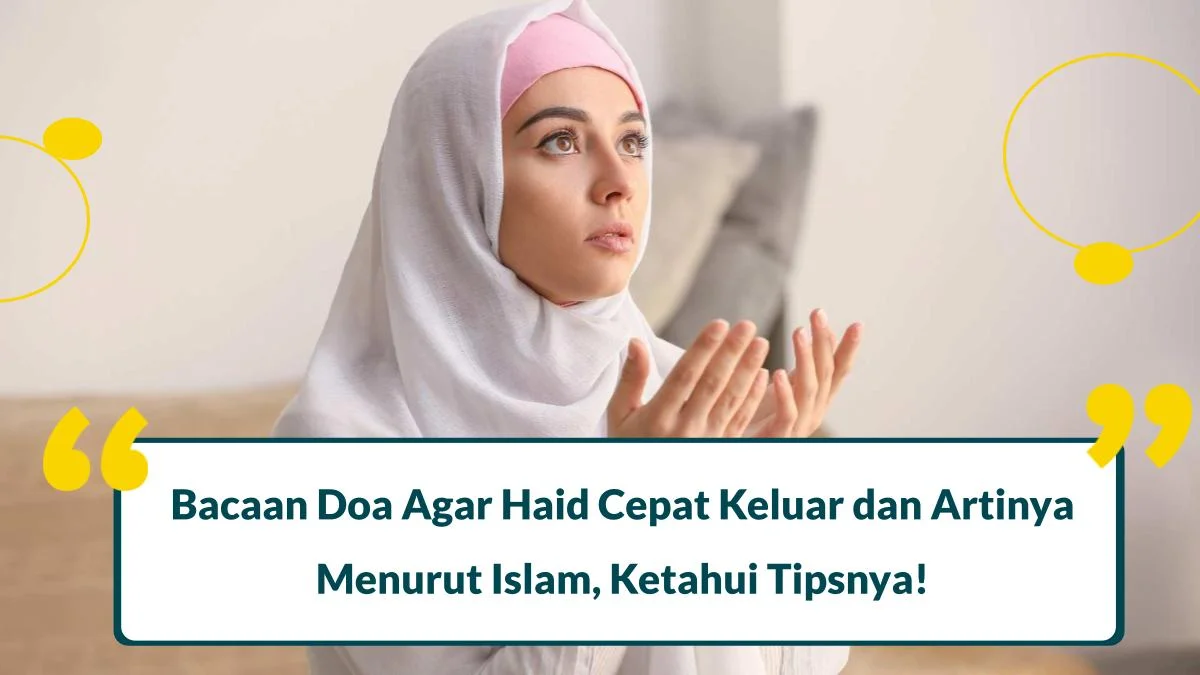 Bacaan Doa Agar Haid Cepat Keluar dan Artinya Menurut Islam, Ketahui Tipsnya!