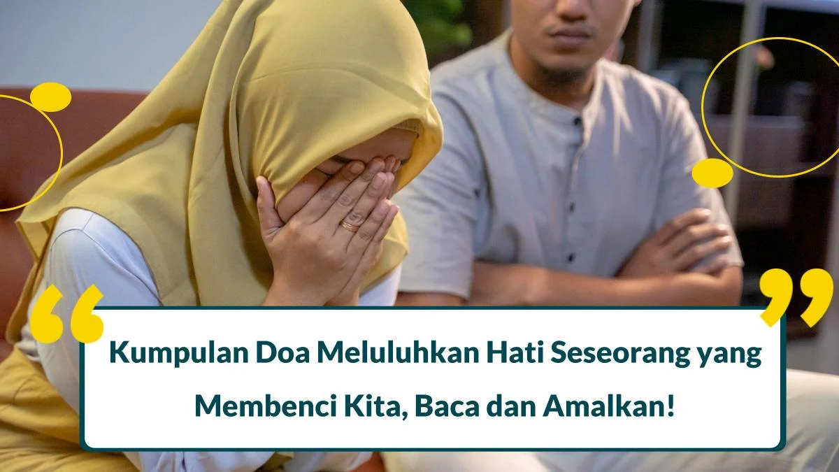 Doa Meluluhkan Hati Seseorang yang Membenci Kita