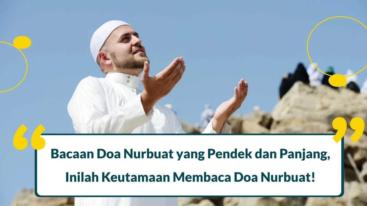 Doa Nurbuat yang Pendek, Inilah Keutamaan Membaca Doa Nurbuat