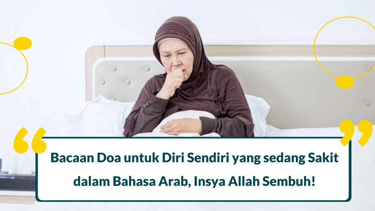 7 Doa untuk Diri Sendiri yang sedang Sakit dalam Bahasa Arab, Insya Allah Sembuh!
