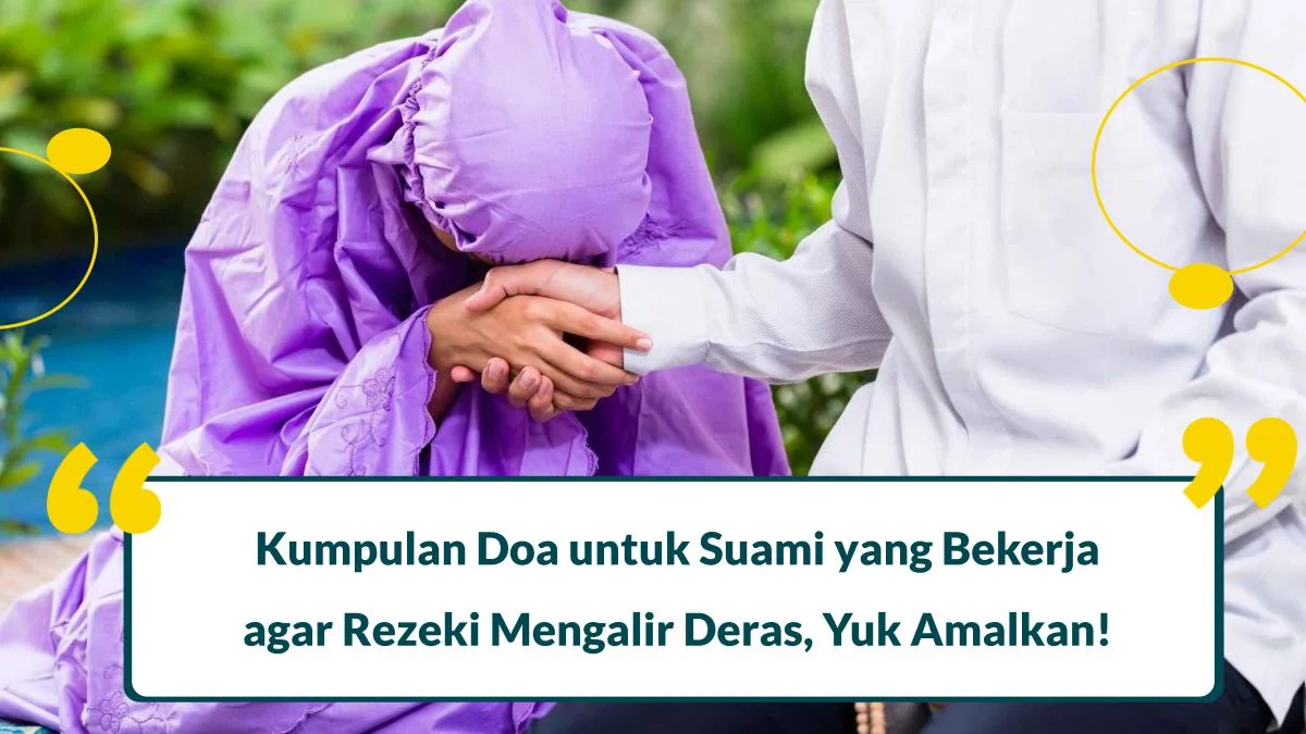 8 Doa untuk Suami yang Bekerja agar Diberikan Kemudahan