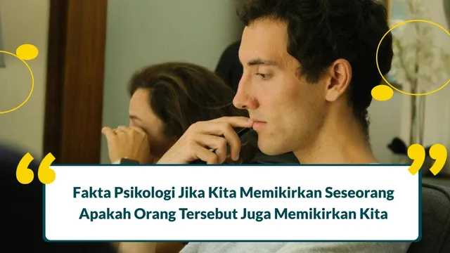 17 Fakta Psikologi jika Kita Memikirkan Seseorang, Apakah Dia Memikirkan Kita Juga?