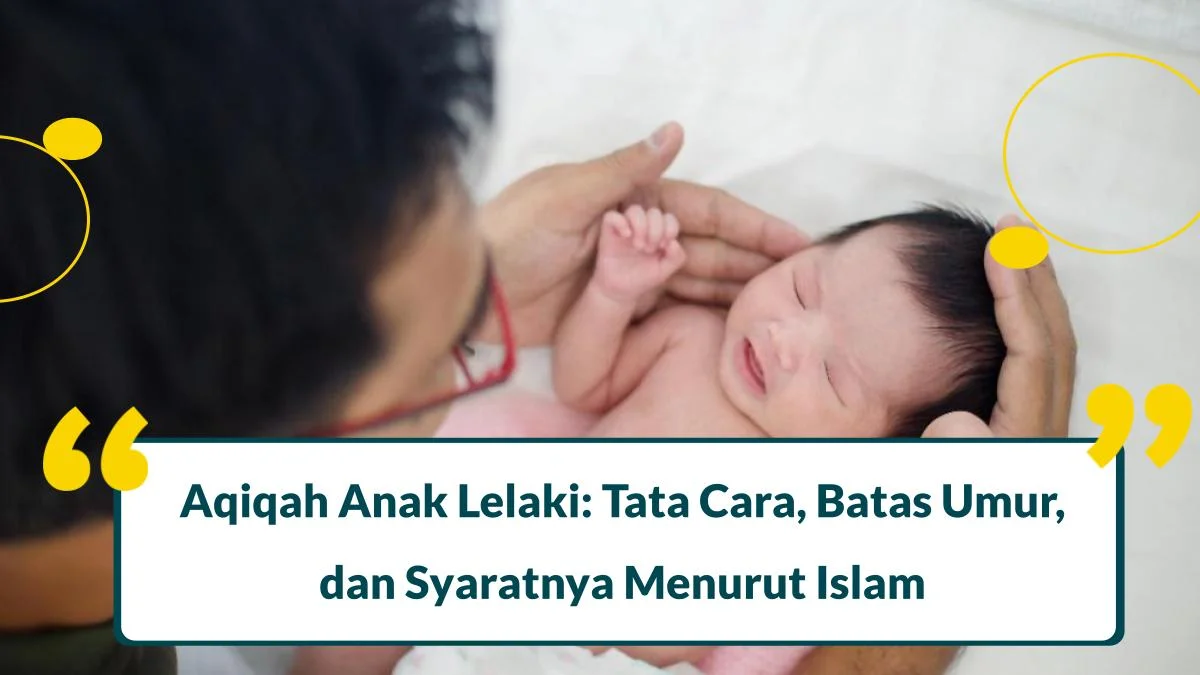 Aqiqah Anak Lelaki: Tata Cara, Batas Umur, dan Syaratnya Menurut Islam