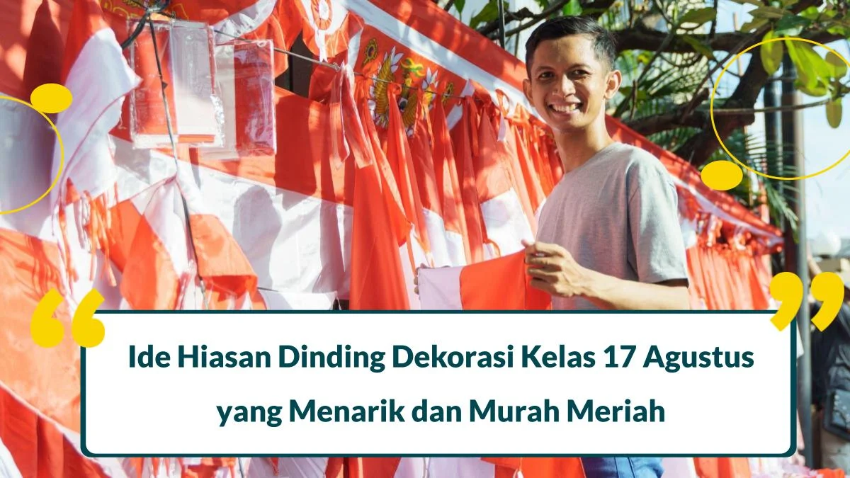 20 Hiasan Dinding 17 Agustus Dekorasi yang Catchy dan Murah Meriah