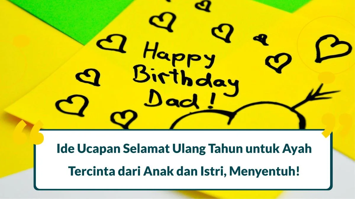65+ Ide Ucapan Selamat Ulang Tahun untuk Ayah, Menyentuh dan Penuh Makna!