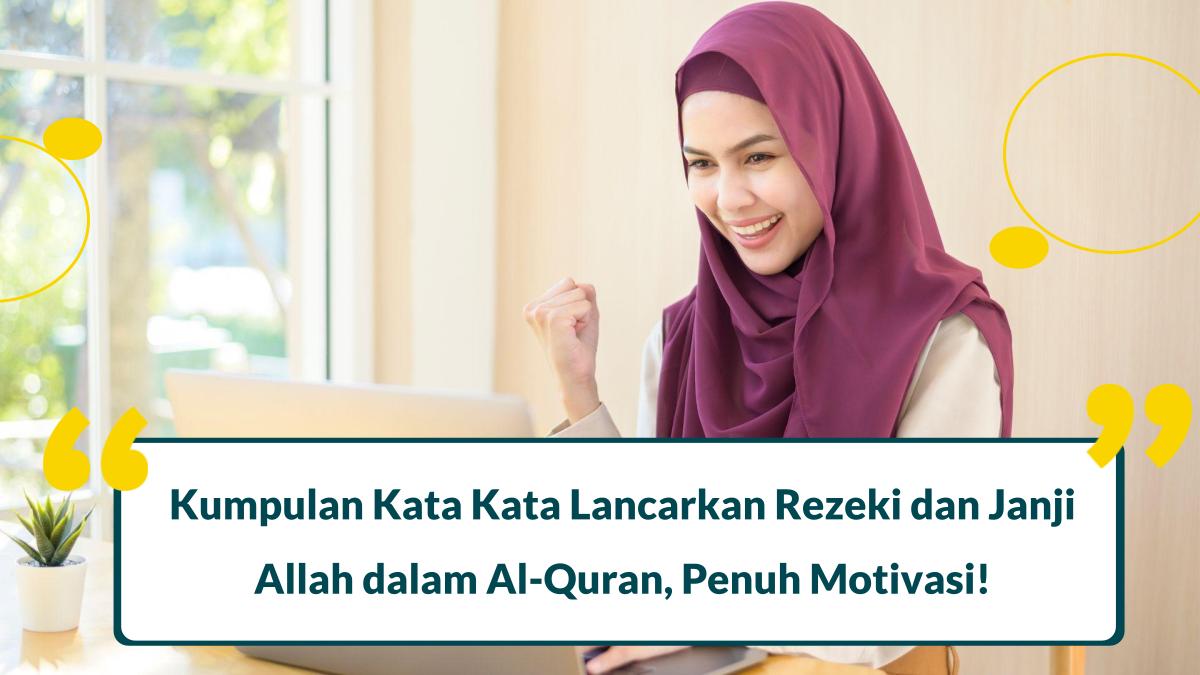 63 Kata Kata Lancarkan Rezeki dan Janji Allah dalam Al-Quran, Penuh Motivasi!