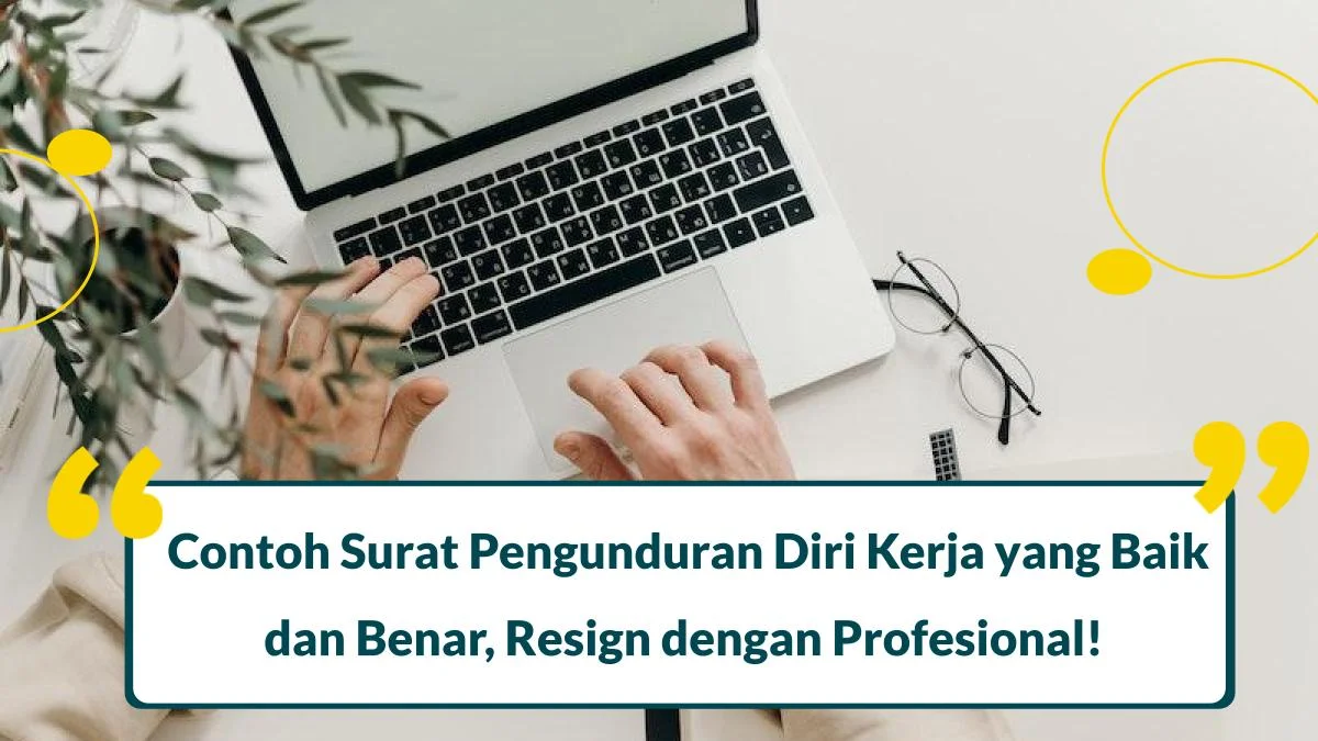 5 Contoh Surat Pengunduran Diri Kerja yang Baik dan Benar, Resign dengan Profesional!