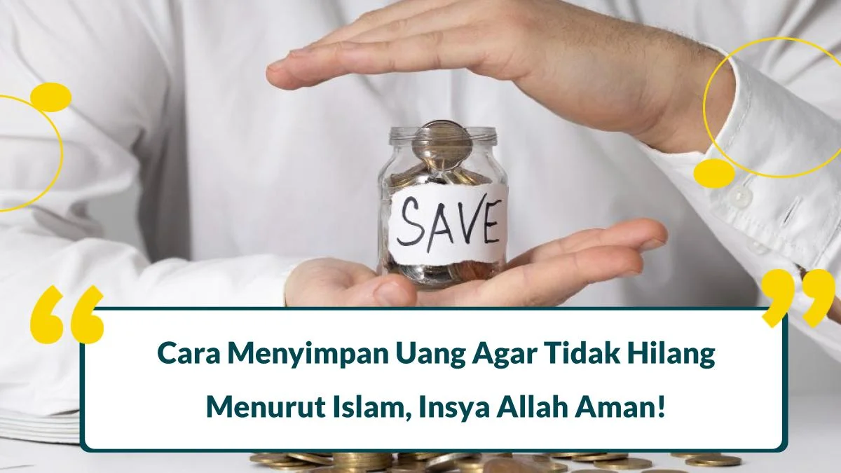 8 Cara Menyimpan Uang Agar Tidak Hilang Menurut Islam, Insya Allah Aman!