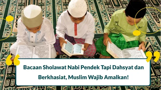 10 Bacaan Sholawat Nabi Pendek Tapi Dahsyat dan Berkhasiat, Muslim Mari Amalkan!