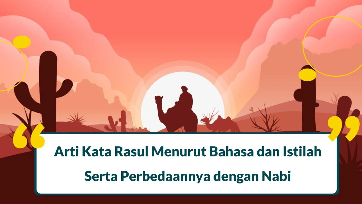 Kata Rasul Menurut Bahasa Mempunyai Arti Utusan, Pahami Maksudnya!