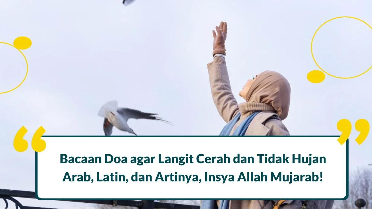 9 Doa agar Langit Cerah dan Tidak Hujan Bacaan Arab, Latin dan Artinya, Insya Allah Mujarab!