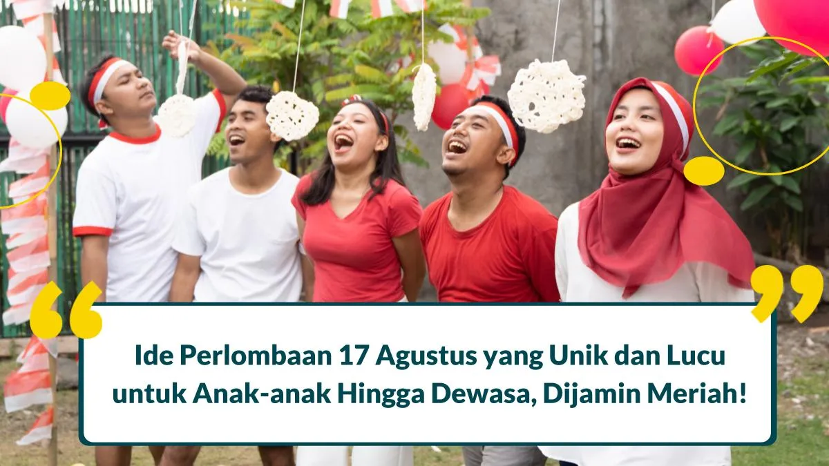 50 Perlombaan 17 Agustus yang Unik dan Lucu untuk Anak-anak Hingga Dewasa, Dijamin Meriah!