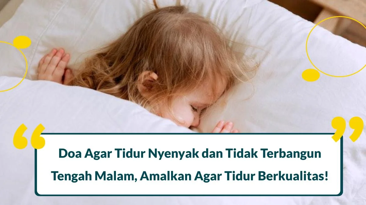 3 Doa Agar Tidur Nyenyak dan Tidak Terbangun Tengah Malam, Amalkan Agar Tidur Berkualitas!